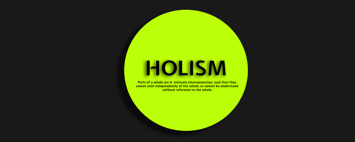 Philosophy of Holism: the completeness in existence.