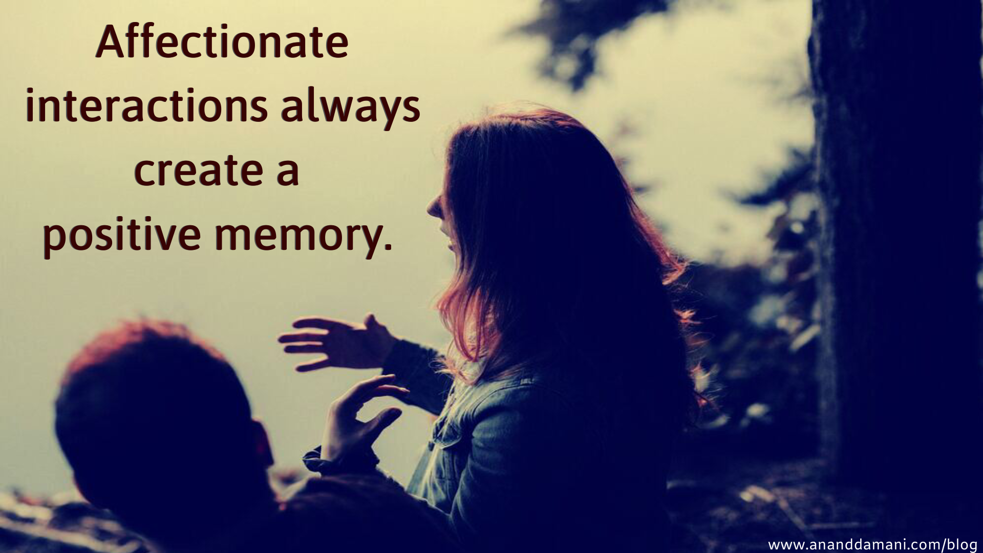 Affectionate interactions and positive memories