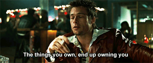 the things you own,end up owing you