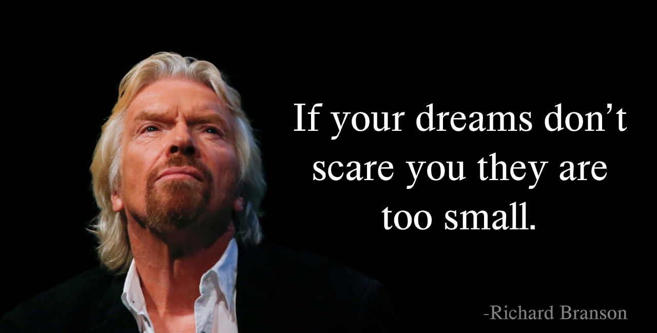 If Your Dreams Don T Scare You They Are Too Small Richard Branson Anand Damani